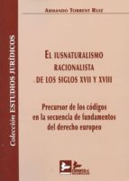 el iusnaturalismo racionalista de los siglos xvii y xviii-armando torrent ruiz-9788415276487 el iusnaturalismo racionalista de los siglos xvii y xviii-armando torrent ruiz-9788415276487