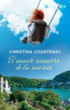 el suave susurro de los sueños-christina courtenay-9788415854487 el suave susurro de los sueños-christina courtenay-9788415854487