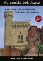 el caballo del diablo, jaque mate a los pergaminos de rennes-le-château (ebook)-alex loro-xavi bonet-9788416007387 el caballo del diablo, jaque mate a los pergaminos de rennes-le-château (ebook)-alex loro-xavi bonet-9788416007387