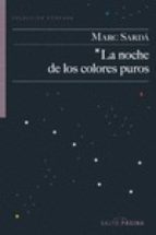 la noche de los colores puros-marc sarda-9788416148387 la noche de los colores puros-marc sarda-9788416148387