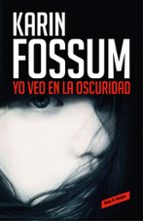 yo veo en la oscuridad-karin fossum-9788416195787 yo veo en la oscuridad-karin fossum-9788416195787
