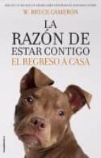 la razon de estar contigo: el regreso a casa-w. bruce cameron-9788417092887 la razon de estar contigo: el regreso a casa-w. bruce cameron-9788417092887