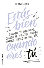 ESTAS BIEN CUANDO ERES TU