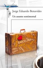 un asunto sentimental (ebook)-jorge eduardo benavides-9788420414287 un asunto sentimental (ebook)-jorge eduardo benavides-9788420414287