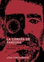 la camara de pandora: la fotografi@ despues de la fotografia-joan fontcuberta-9788425222887 la camara de pandora: la fotografi@ despues de la fotografia-joan fontcuberta-9788425222887