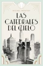 las catedrales del cielo (ebook)-michel moutot-9788425356087 las catedrales del cielo (ebook)-michel moutot-9788425356087