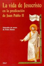 la vida de jesucristo en la predicacion de juan pablo ii-pedro beteta-9788432134487 la vida de jesucristo en la predicacion de juan pablo ii-pedro beteta-9788432134487