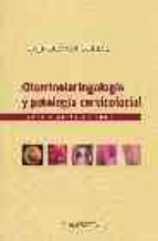 OTORRINOLARINGOLOGIA Y PATOLOGIA CERVICOFACIAL: TEXTOS Y ATLAS EN COLOR