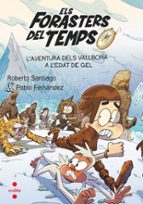 els forasters del temps 16: l aventura dels vallbona a l edat de gel-roberto santiago-pablo fernandez-9788466156387