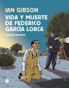 vida y muerte de federico garcia lorca-ian gibson-quique palomo-9788466665087 vida y muerte de federico garcia lorca-ian gibson-quique palomo-9788466665087