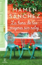 la hora de las mujeres sin reloj (ebook)-mamen sanchez-9788467052787 la hora de las mujeres sin reloj (ebook)-mamen sanchez-9788467052787
