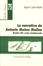 LA NARRATIVA DE ANTONIO MUÑOZ MOLINA: BEATUS ILLE COMO METANOVELA