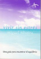 vivir sin estres: una guia para encontrar el equilibrio-miguel silveira-9788484282587 vivir sin estres: una guia para encontrar el equilibrio-miguel silveira-9788484282587