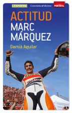 actitud. marc márquez-damia aguilar-9788490342787 actitud. marc márquez-damia aguilar-9788490342787
