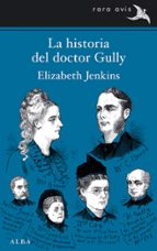 la historia del doctor gully-elizabeth jenkins-9788490651087 la historia del doctor gully-elizabeth jenkins-9788490651087