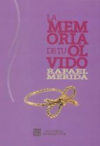 la memoria de tu olvido-rafael merida-9788492604487 la memoria de tu olvido-rafael merida-9788492604487