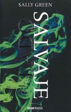 el lado salvaje-sally green-9788494325687 el lado salvaje-sally green-9788494325687