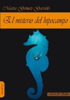 el misterio del hipocampo-marta gomez garrido-9788494355387 el misterio del hipocampo-marta gomez garrido-9788494355387