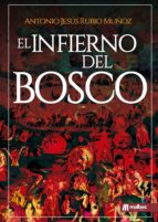 el infierno del bosco-antonio jesus rubio muñoz-9788494485787 el infierno del bosco-antonio jesus rubio muñoz-9788494485787