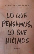lo que pensamos, lo que hicimos-lea-lina oppermann-9788494818387 lo que pensamos, lo que hicimos-lea-lina oppermann-9788494818387