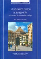 la fundacion del colegio de san sebastian: primera institucion de los jesuitas en malaga-wenceslao soto artuñedo-9788497470087 la fundacion del colegio de san sebastian: primera institucion de los jesuitas en malaga-wenceslao soto artuñedo-9788497470087