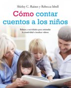 cómo contar cuentos a los niños (ebook)-rebecca isbell-s.c. raines-9788497546287 cómo contar cuentos a los niños (ebook)-rebecca isbell-s.c. raines-9788497546287