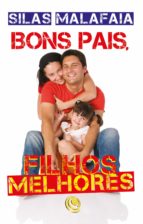 bons pais, filhos melhores (ebook)-silas malafaia-9788576895787 bons pais, filhos melhores (ebook)-silas malafaia-9788576895787
