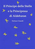 il principe delle stelle e la principessa di aldebaran (ebook)-9788827814987 il principe delle stelle e la principessa di aldebaran (ebook)-9788827814987