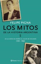 los mitos de la historia argentina 5 (ebook)-felipe pigna-9789504931287 los mitos de la historia argentina 5 (ebook)-felipe pigna-9789504931287