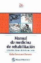 MANUAL DE MEDICINA DE REHABILITACION. CALIDAD DE VIDA MAS ALLA DE LA ENFERMEDAD (2ª ED.)