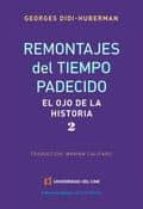 remontajes del tiempo padecido: el ojo de la historia 2-georges didi-huberman-9789876913287 remontajes del tiempo padecido: el ojo de la historia 2-georges didi-huberman-9789876913287