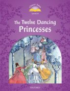 CLASSIC TALES 4. THE TWELVE DANCING PRINCESSES - 2ND EDITION (+ MP3)