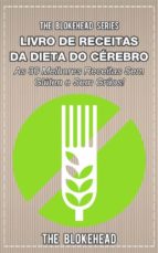 livro de receitas da dieta do cérebro - as 30 melhores receitas sem glúten e sem grãos! (ebook)-9781507149997 livro de receitas da dieta do cérebro - as 30 melhores receitas sem glúten e sem grãos! (ebook)-9781507149997