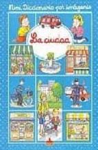 mini diccionario por imagenes: la ciudad-emilie beaumont-nathalie belineau-9782215065197 mini diccionario por imagenes: la ciudad-emilie beaumont-nathalie belineau-9782215065197