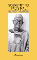 sobretot no facis mal-henry marsh-9788416310197 sobretot no facis mal-henry marsh-9788416310197