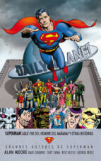 GRANDES AUTORES SUPERMAN: ALAN MOORE - ¿QUE SUCEDIO CON EL HOMBRE DEL MAÑANA? Y OTRAS HISTORIAS (2ª ED.)