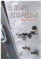 el tiempo esta proximo-noel perez brey-9788417393397 el tiempo esta proximo-noel perez brey-9788417393397
