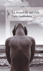 la mujer de mi vida-carla guelfenbein-9788420469997 la mujer de mi vida-carla guelfenbein-9788420469997