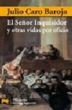 el señor inquisidor y otras vidas por oficio-julio caro baroja-9788420660097 el señor inquisidor y otras vidas por oficio-julio caro baroja-9788420660097