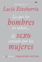 LO QUE LOS HOMBRES NO SABEN: EL SEXO CONTADO POR LAS MUJERES