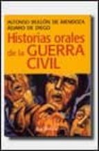 historias orales de la guerra civil-alvaro de diego-alfonso bullon de mendoza-9788434466197 historias orales de la guerra civil-alvaro de diego-alfonso bullon de mendoza-9788434466197
