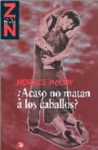 ¿acaso no matan a los caballos?-horace mccoy-9788466368797 ¿acaso no matan a los caballos?-horace mccoy-9788466368797