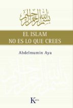 el islam no es lo que crees (ebook)-abdelmumin aya-9788472457997 el islam no es lo que crees (ebook)-abdelmumin aya-9788472457997