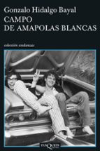 campo de amapolas blancas-gonzalo hidalgo bayal-9788483830697 campo de amapolas blancas-gonzalo hidalgo bayal-9788483830697