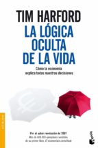 la logica oculta de la vida: como la economia explica todas nuest ras decisiones-tim harford-9788484607397 la logica oculta de la vida: como la economia explica todas nuest ras decisiones-tim harford-9788484607397