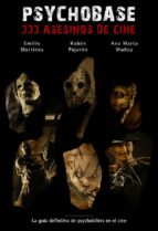 psychobase: 333 asesinos de cine-emilio gonzalez martinez-ruben pajaron-ana marta muñoz-emilio martinez-9788492458097 psychobase: 333 asesinos de cine-emilio gonzalez martinez-ruben pajaron-ana marta muñoz-emilio martinez-9788492458097