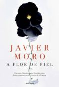 a flor de piel (ejemplar firmado por el autor)-javier moro-2910018773507 a flor de piel (ejemplar firmado por el autor)-javier moro-2910018773507