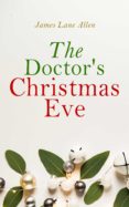 Descargas de mp3 gratis ebooks THE DOCTOR'S CHRISTMAS EVE CHM PDB MOBI de JAMES LANE ALLEN 4057664560407