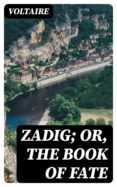 Descarga gratuita de epub books zip ZADIG; OR, THE BOOK OF FATE de VOLTAIRE PDF DJVU en español