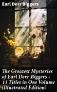 Descarga gratuita de libros electrónicos populares THE GREATEST MYSTERIES OF EARL DERR BIGGERS – 11 TITLES IN ONE VOLUME (ILLUSTRATED EDITION)  (edición en inglés) 8596547678007  de EARL DERR BIGGERS en español